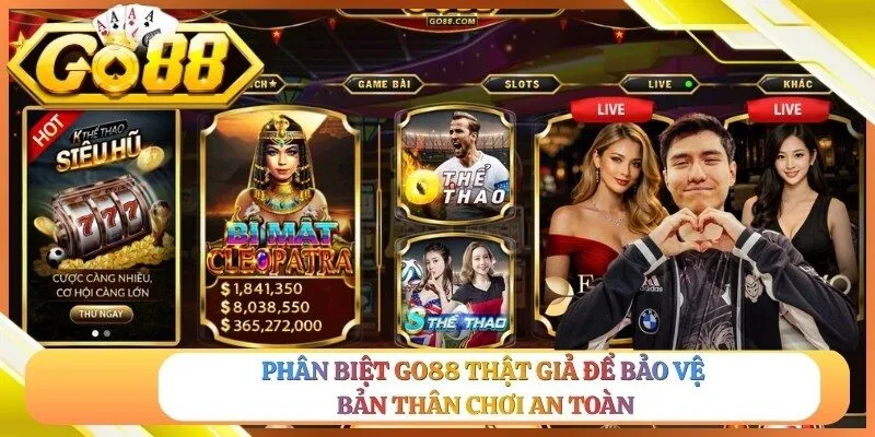 Phân Biệt Go88 Thật Giả Để Bảo Vệ Bản Thân Chơi An Toàn