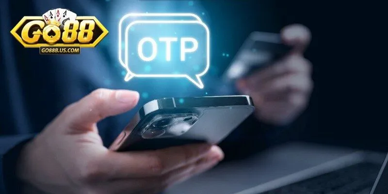 Những lưu ý sử dụng bảo mật tài khoản Go88 với mã OTP 2 lớp hiệu quả
