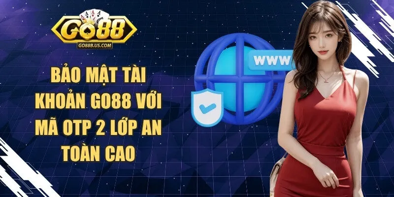 Bảo Mật Tài Khoản Go88