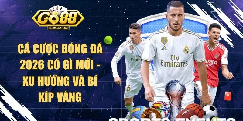 Cá Cược Bóng Đá 2026 Có Gì Mới