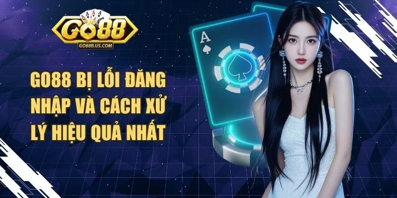go88 bi loi dang nhap va cach xu ly 1 Sunwin