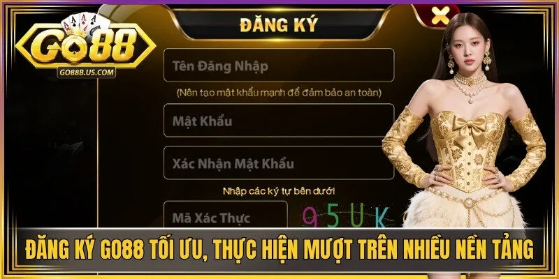 Đăng ký Go88 được tối ưu, thực hiện mượt mà trên nhiều nền tảng