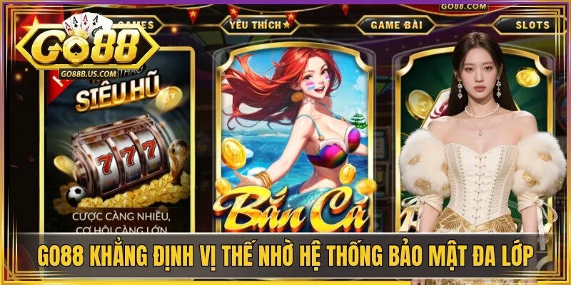 Go88 khẳng định vị thế nhờ hệ thống bảo mật đa lớp nhất
