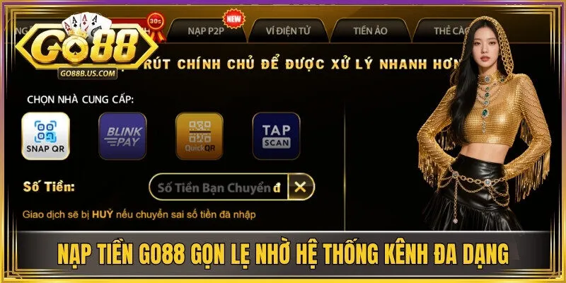 Nạp tiền Go88 cực kỳ gọn lẹ nhờ hệ thống kênh giao dịch đa dạng