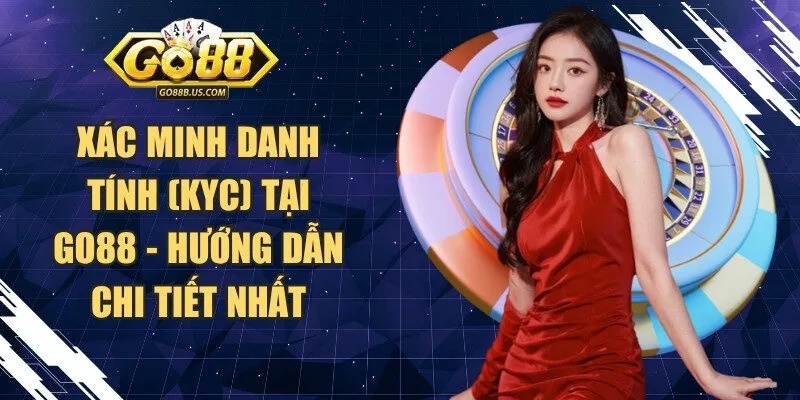 Xác minh danh tính (KYC) tại Go88